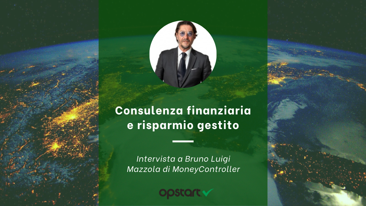 Al momento stai visualizzando Consulenza finanziaria e risparmio gestito: intervista a Bruno Luigi Mazzola di MoneyController