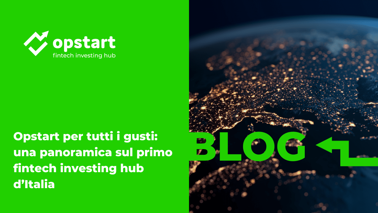 Scopri di più sull'articolo Opstart per tutti i gusti: una panoramica sul primo fintech investing hub d’Italia