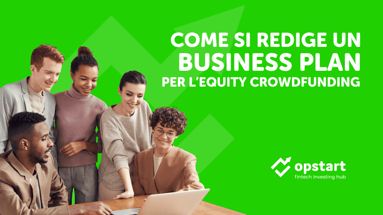 Al momento stai visualizzando Come si redige un business plan per l’equity crowdfunding