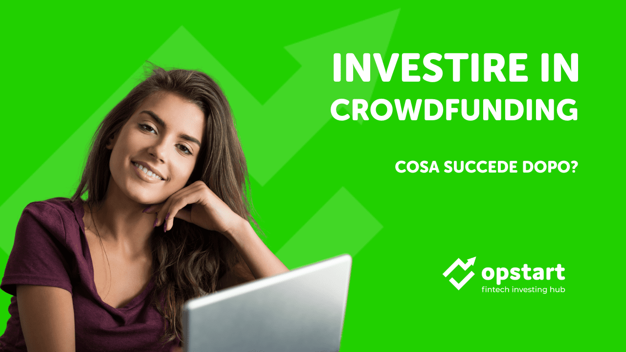 Scopri di più sull'articolo Investire in crowdfunding: cosa succede dopo?