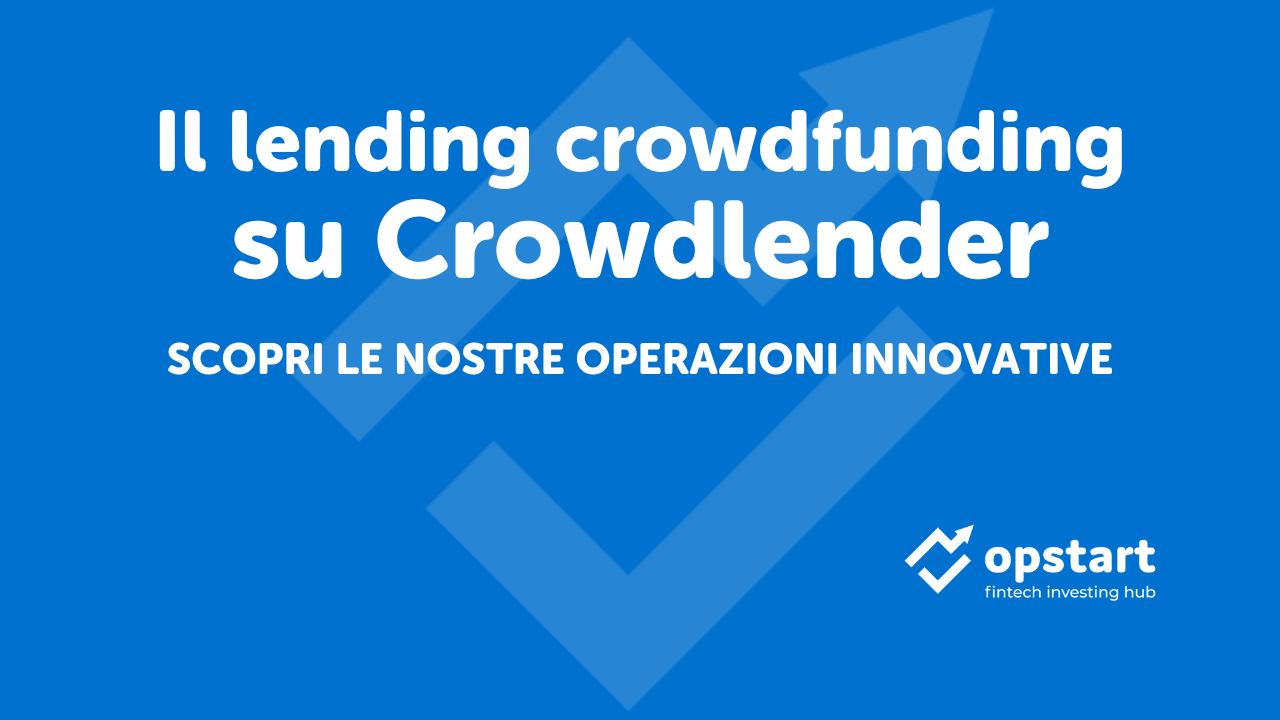 Scopri di più sull'articolo Lending crowdfunding su Crowdlender: scopri le nostre operazioni innovative