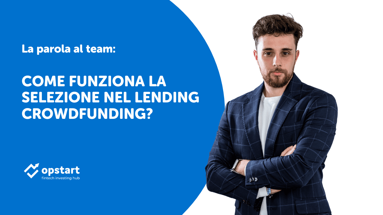 Scopri di più sull'articolo La parola al team: come funziona la selezione nel lending crowdfunding?