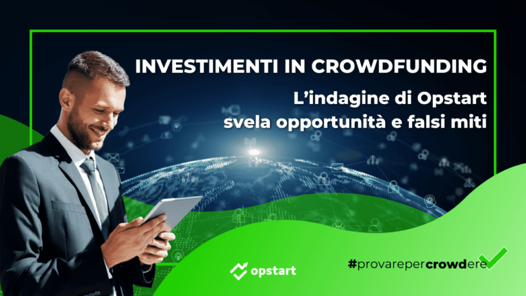 Scopri di più sull'articolo Investimenti in crowdfunding: l’Indagine di Opstart svela opportunità e falsi miti