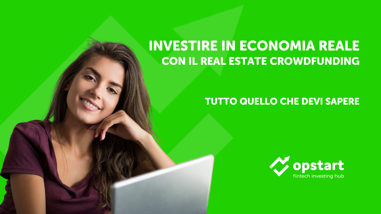 Scopri di più sull'articolo Investire in economia reale con il real estate crowdfunding: tutto quello che devi sapere