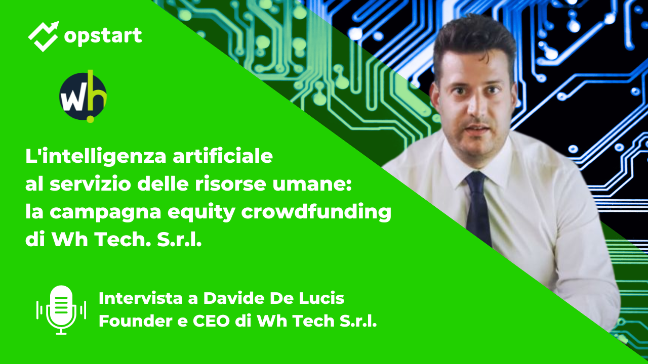 Scopri di più sull'articolo L’intelligenza artificiale al servizio delle risorse umane: la campagna equity crowdfunding della startup innovativa Wh Tech. S.r.l.