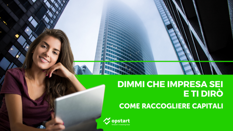 Scopri di più sull'articolo Dimmi che impresa sei e ti dirò come raccogliere capitali