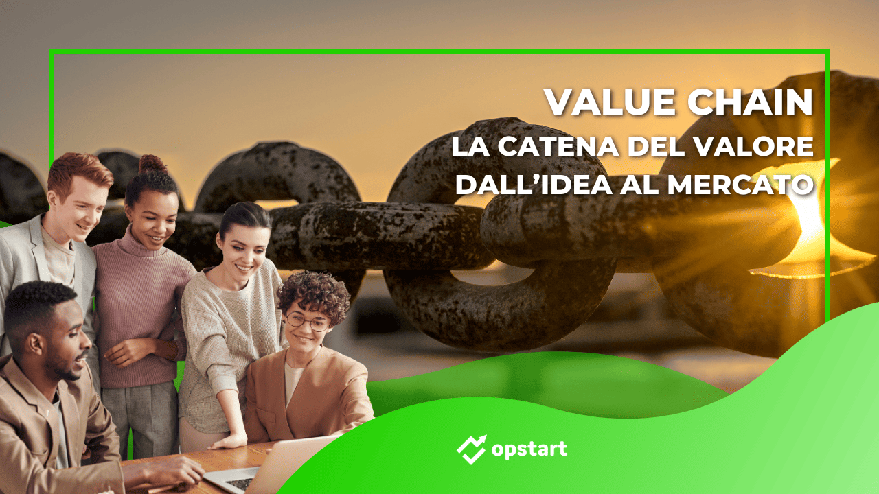Al momento stai visualizzando Value Chain, la catena del valore dall’idea al mercato