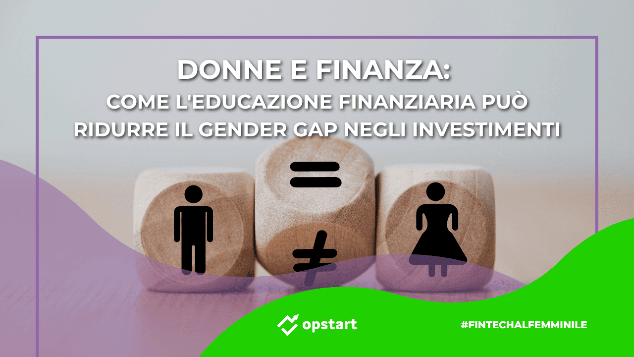 Al momento stai visualizzando Donne e finanza: come l’educazione finanziaria può ridurre il gender gap negli investimenti