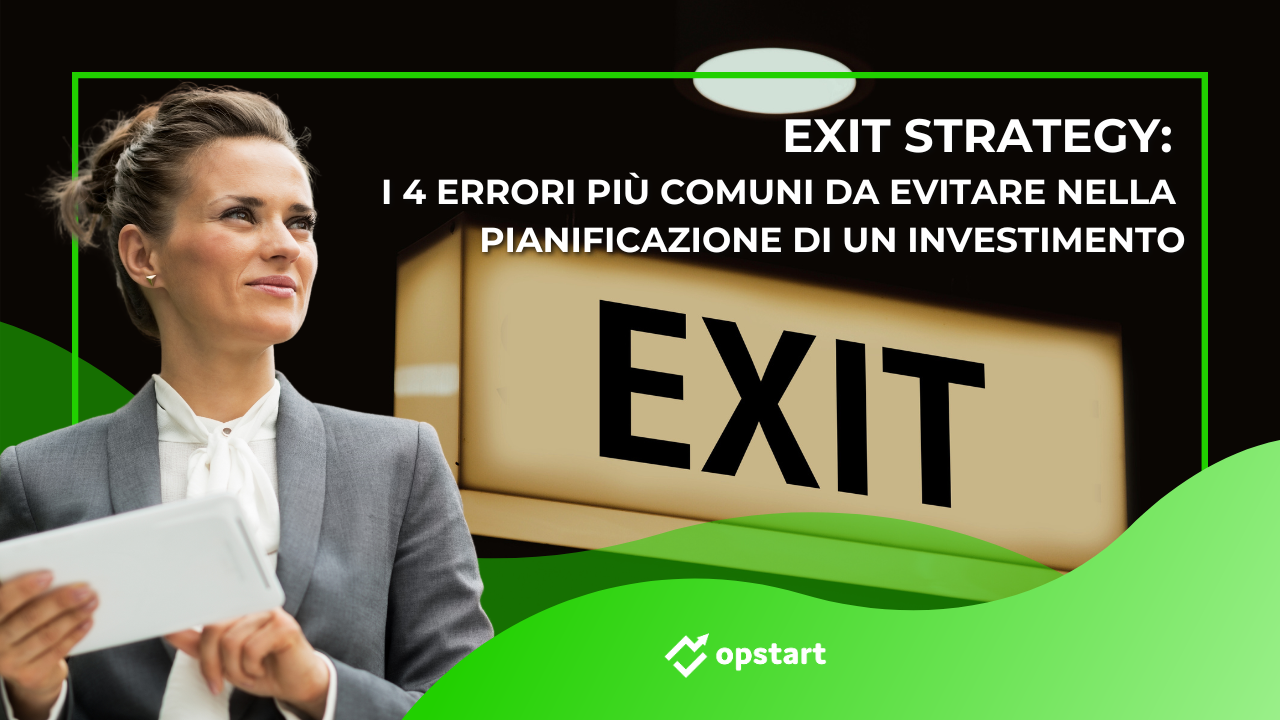 Al momento stai visualizzando Exit strategy: i 4 errori più comuni da evitare nella pianificazione di un investimento