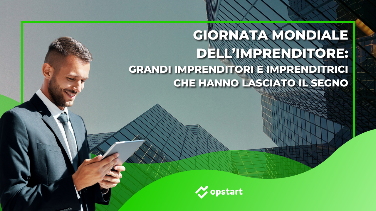 Al momento stai visualizzando Giornata Mondiale dell’Imprenditore: grandi imprenditori e imprenditrici che hanno lasciato il segno