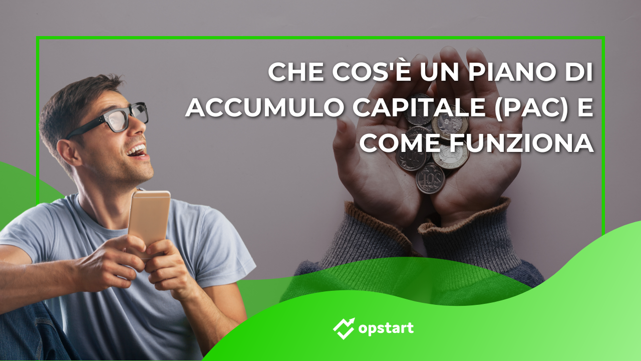 Al momento stai visualizzando Che cos’è un piano di accumulo capitale (PAC) e come funziona
