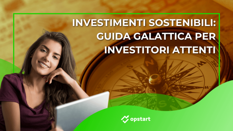 Scopri di più sull'articolo Investimenti sostenibili: guida galattica per investitori attenti