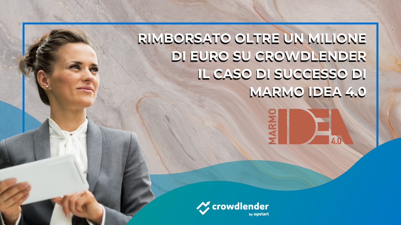Al momento stai visualizzando Rimborsato oltre un milione di euro su Crowdlender: il caso di successo di Marmo Idea 4.0