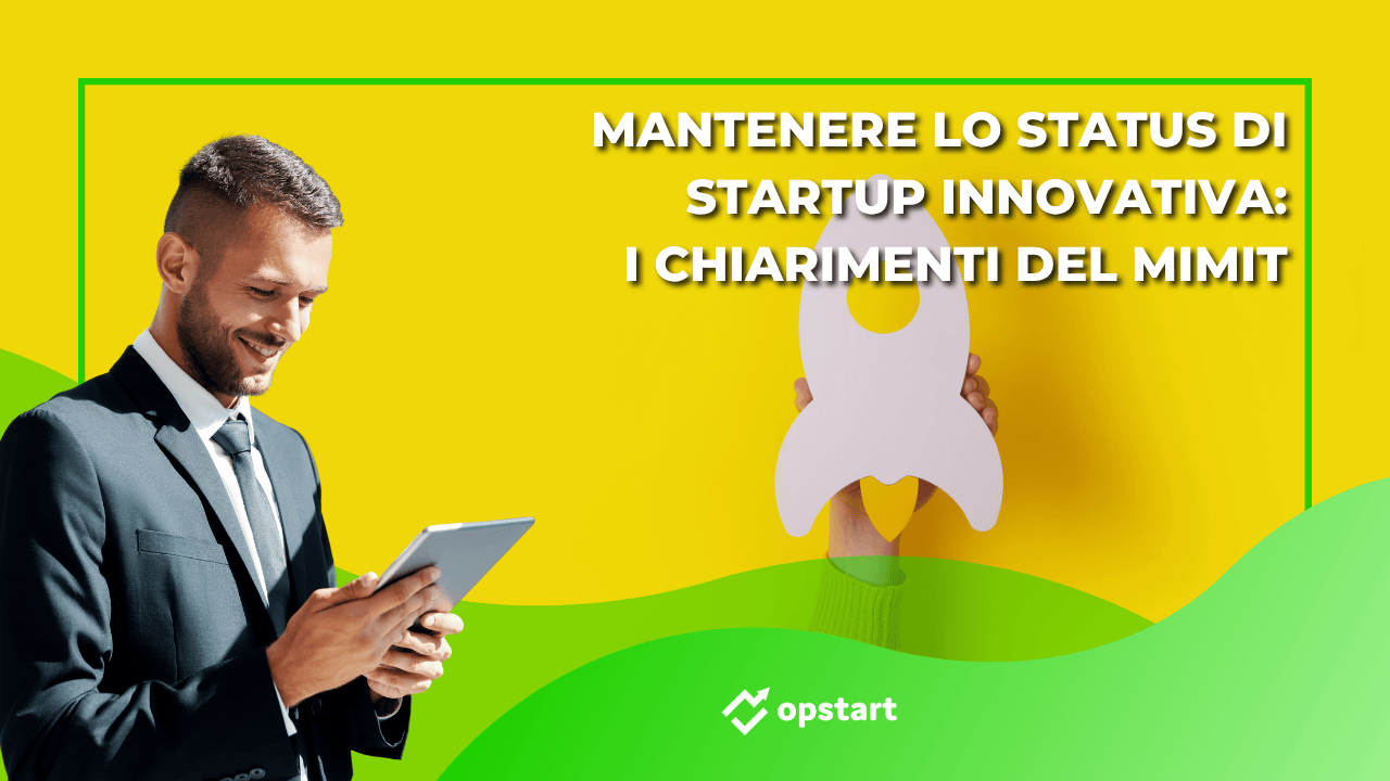 Al momento stai visualizzando Mantenere lo status di startup innovativa: i chiarimenti del MIMIT