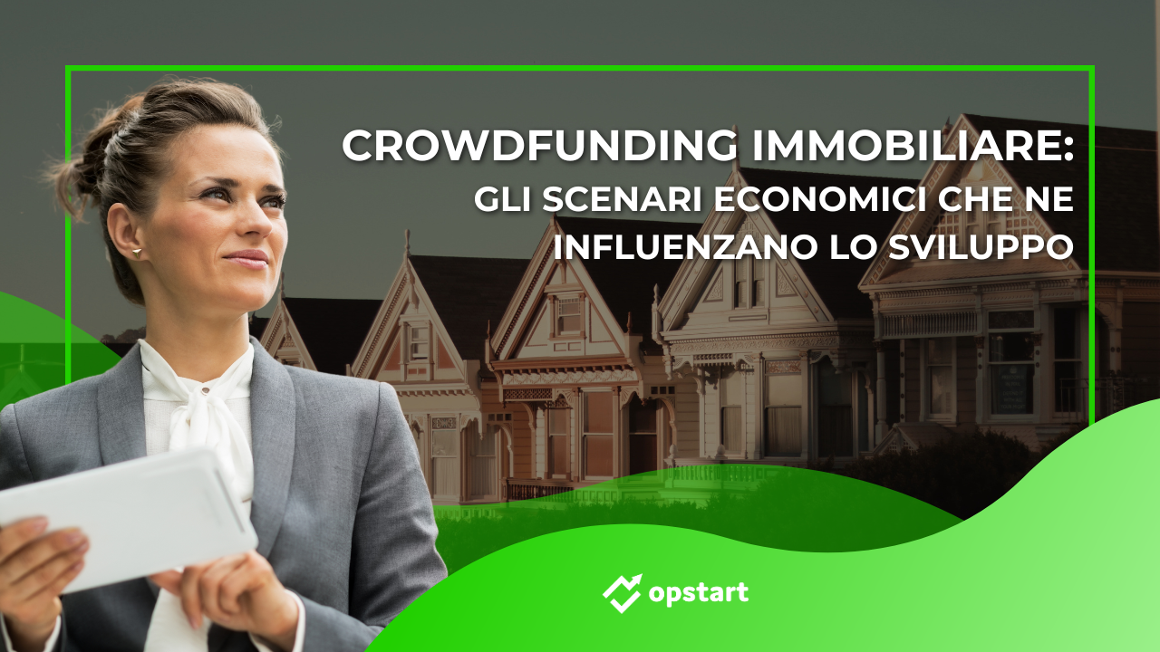 Scopri di più sull'articolo Crowdfunding immobiliare: gli scenari economici che ne influenzano lo sviluppo