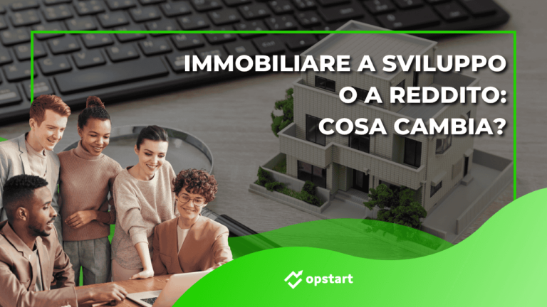 Scopri di più sull'articolo Immobiliare a sviluppo o a reddito: cosa cambia?