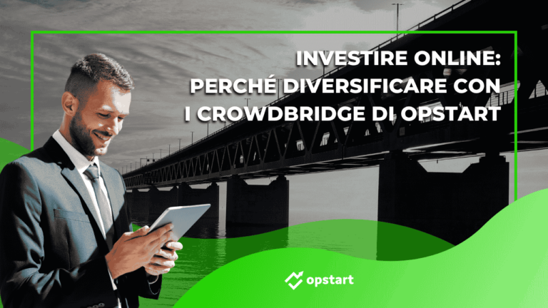 Scopri di più sull'articolo Investire online: perché diversificare con i Crowdbridge di Opstart