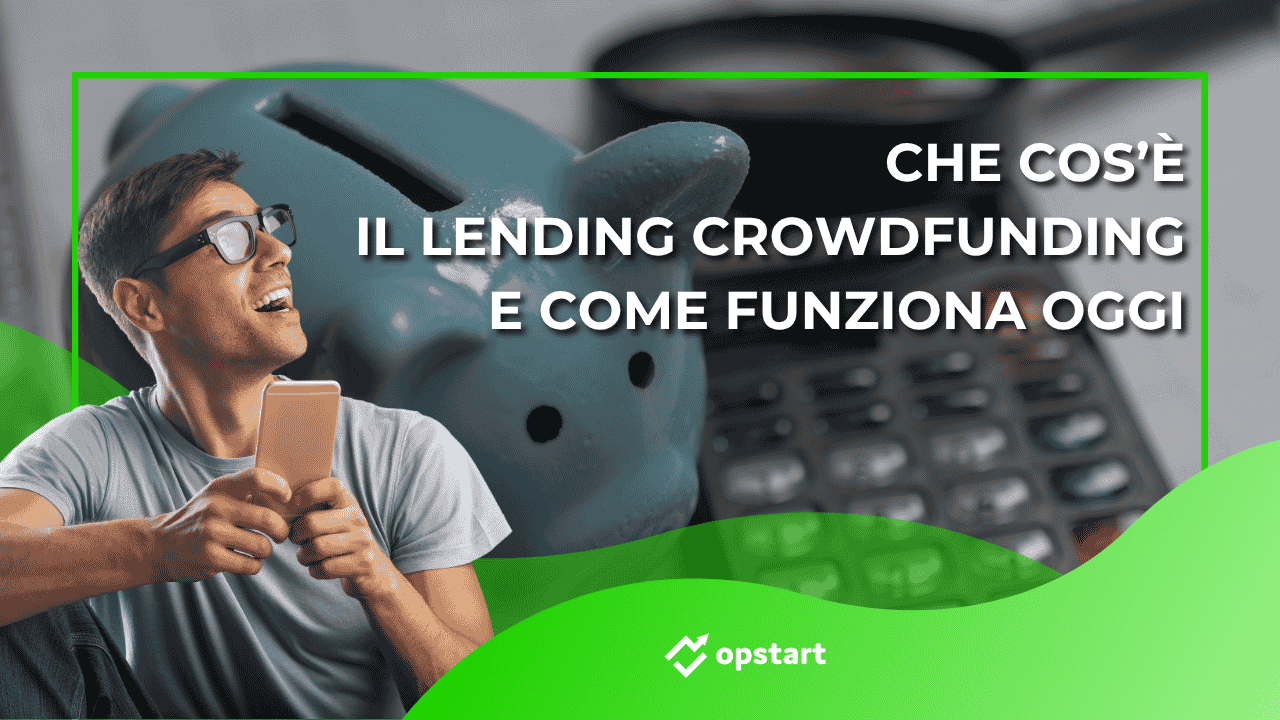 Al momento stai visualizzando Che cos’è il lending crowdfunding e come funziona oggi
