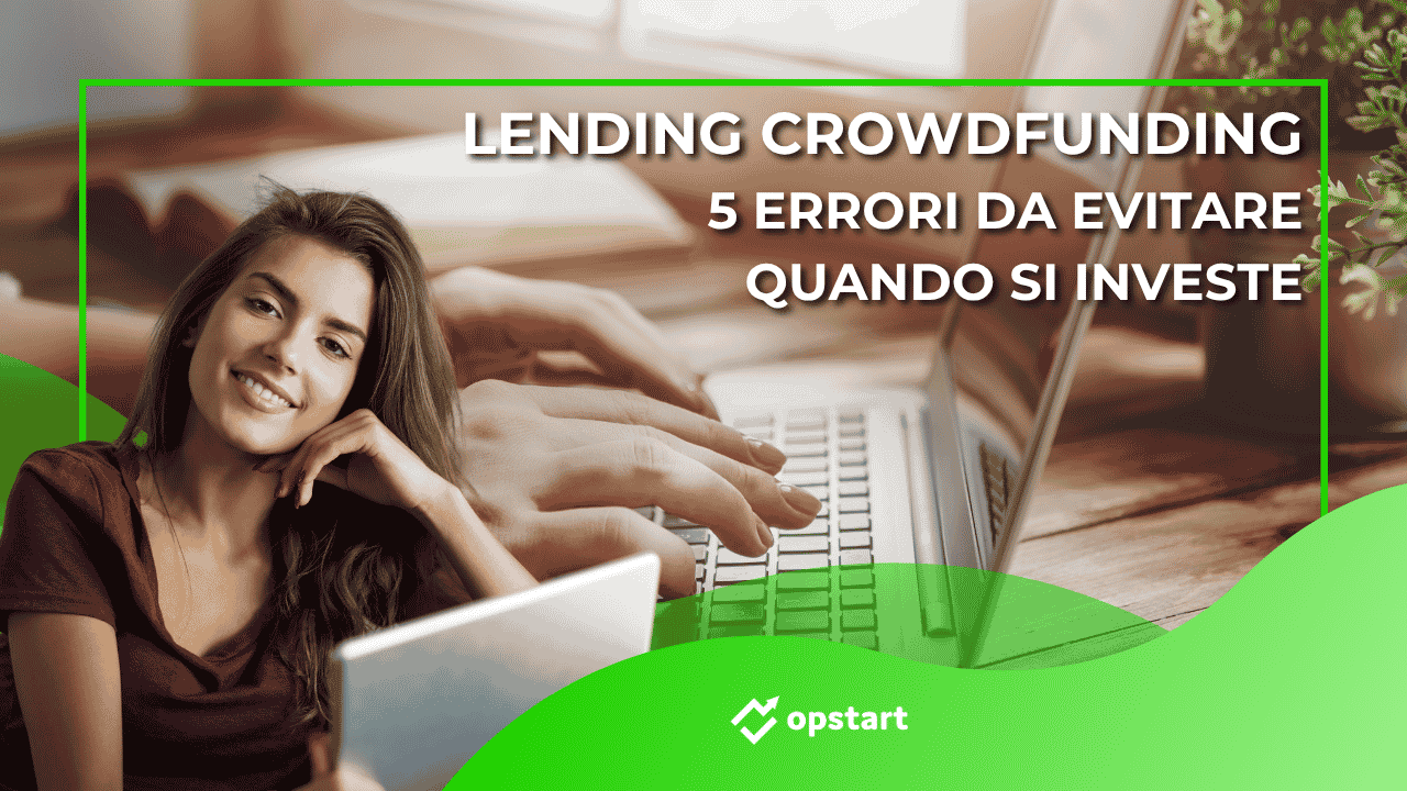 Scopri di più sull'articolo Lending crowdfunding: 5 errori da evitare quando si investe