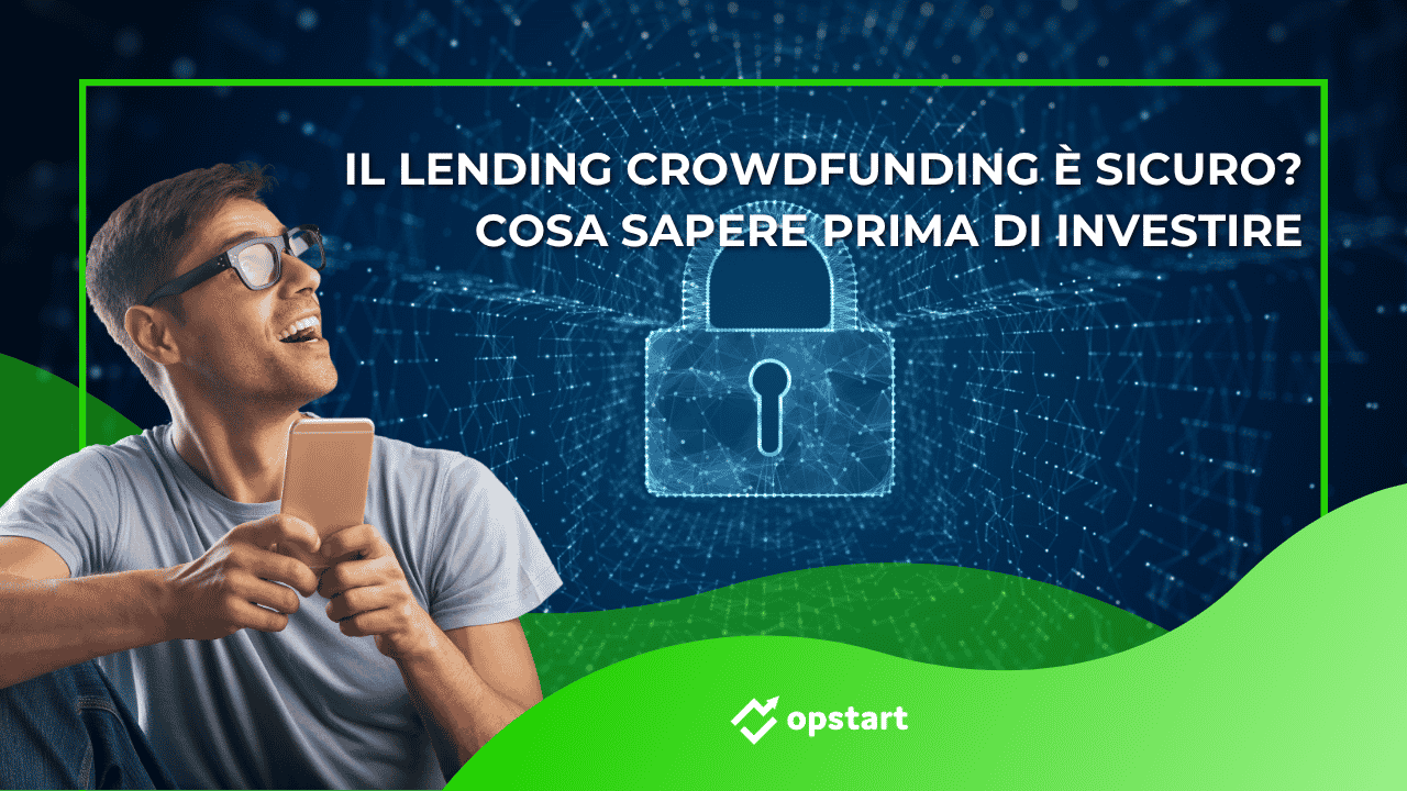 Al momento stai visualizzando Il lending crowdfunding è sicuro? Cosa sapere prima di investire