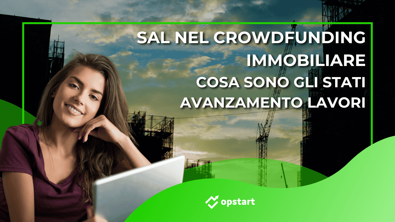 Al momento stai visualizzando SAL nel crowdfunding immobiliare: cosa sono gli stati avanzamento lavori e perché contano