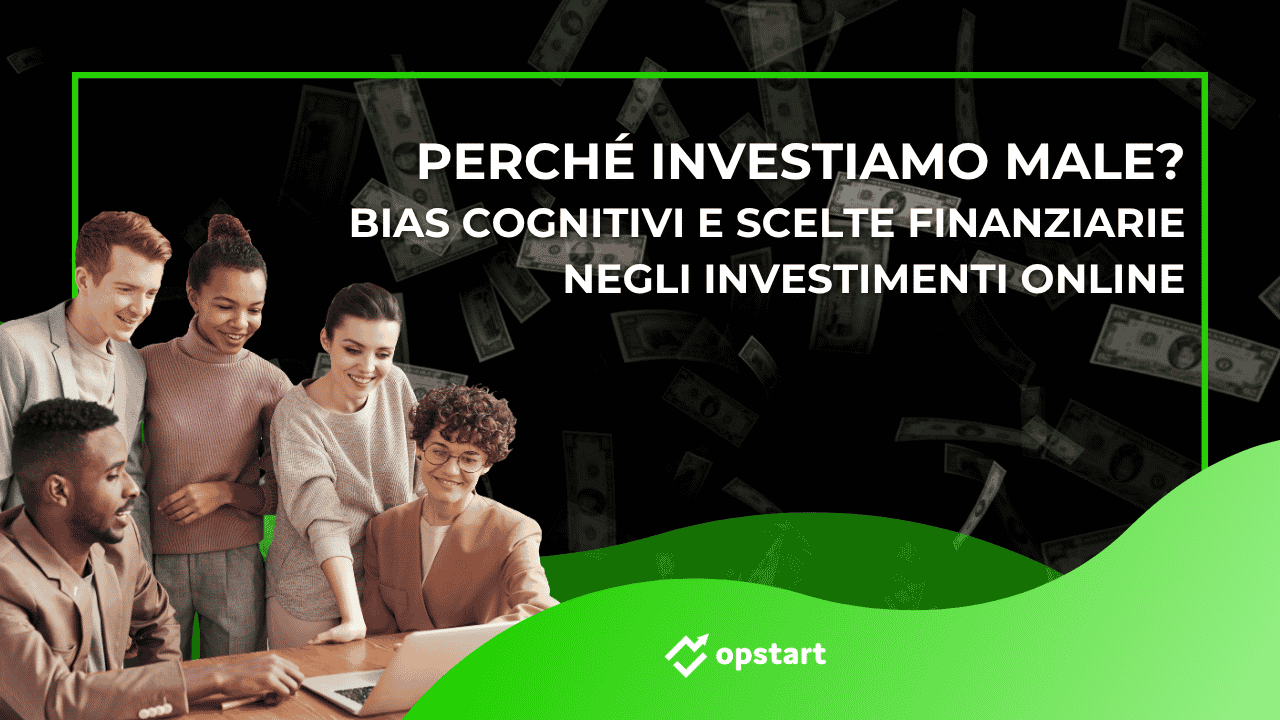 Al momento stai visualizzando Perché investiamo male? Bias cognitivi e scelte finanziarie negli investimenti online