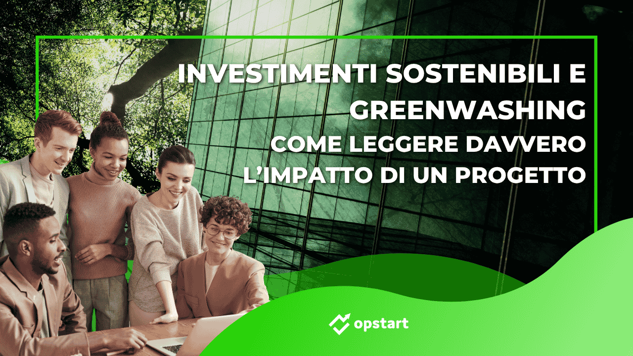 Scopri di più sull'articolo Investimenti sostenibili e greenwashing: come leggere davvero l’impatto di un progetto